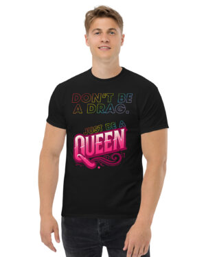 Unisex T-Shirt "Be A Queen" - Pride 2024